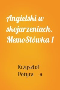 Angielski w skojarzeniach. MemoSłówka 1