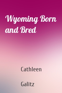 Wyoming Born and Bred