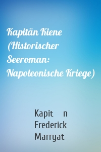 Kapitän Kiene (Historischer Seeroman: Napoleonische Kriege)