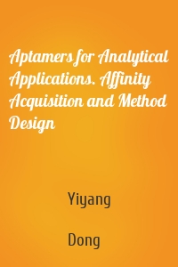 Aptamers for Analytical Applications. Affinity Acquisition and Method Design