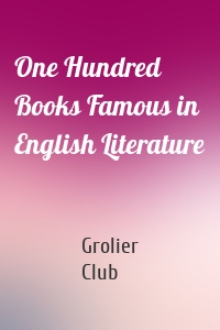 One Hundred Books Famous in English Literature
