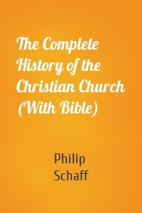 The Complete History of the Christian Church (With Bible)