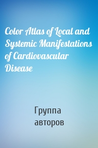 Color Atlas of Local and Systemic Manifestations of Cardiovascular Disease