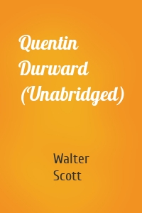 Quentin Durward (Unabridged)