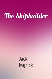 The Shipbuilder