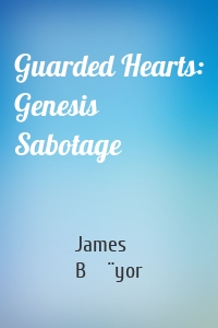 Guarded Hearts: Genesis Sabotage