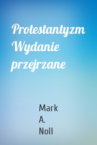 Protestantyzm Wydanie przejrzane