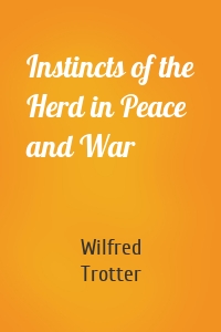 Instincts of the Herd in Peace and War
