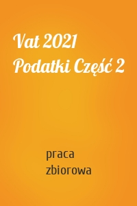 Vat 2021 Podatki Część 2