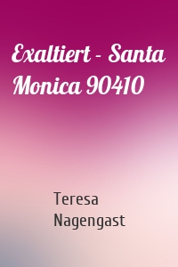 Exaltiert - Santa Monica 90410