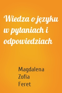 Wiedza o języku w pytaniach i odpowiedziach