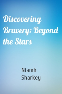 Discovering Bravery: Beyond the Stars