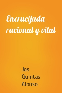 Encrucijada racional y vital