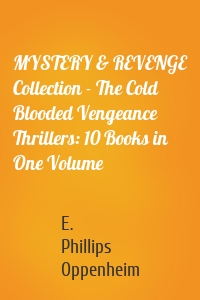 MYSTERY & REVENGE Collection - The Cold Blooded Vengeance Thrillers: 10 Books in One Volume