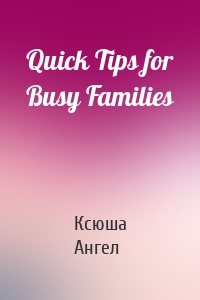 Quick Tips for Busy Families