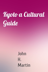 Kyoto a Cultural Guide