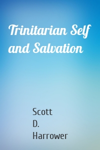 Trinitarian Self and Salvation