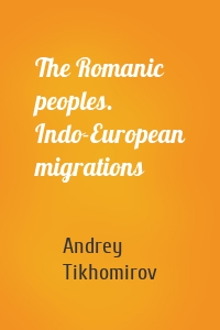 The Romanic peoples. Indo-European migrations