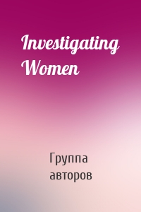 Investigating Women