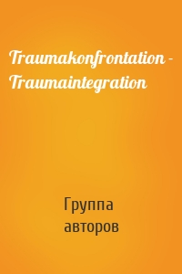 Traumakonfrontation - Traumaintegration