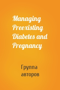 Managing Preexisting Diabetes and Pregnancy