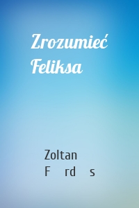 Zrozumieć Feliksa
