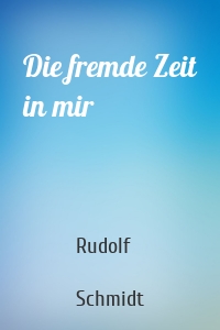 Die fremde Zeit in mir