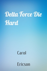 Delta Force Die Hard