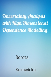 Uncertainty Analysis with High Dimensional Dependence Modelling