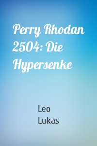 Perry Rhodan 2504: Die Hypersenke