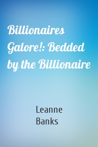 Billionaires Galore!: Bedded by the Billionaire