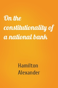 On the constitutionality of a national bank