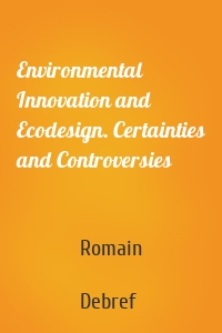 Environmental Innovation and Ecodesign. Certainties and Controversies