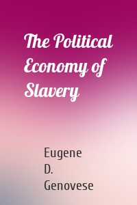 The Political Economy of Slavery