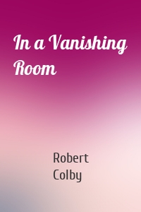 In a Vanishing Room