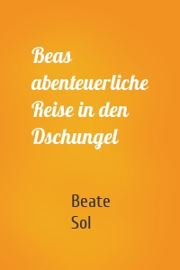 Beas abenteuerliche Reise in den Dschungel