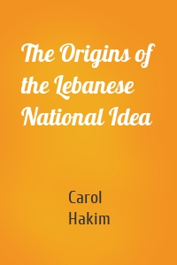 The Origins of the Lebanese National Idea