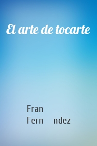 El arte de tocarte