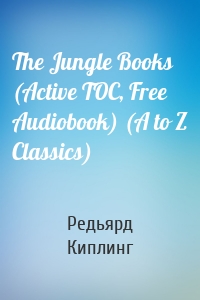 The Jungle Books (Active TOC, Free Audiobook) (A to Z Classics)