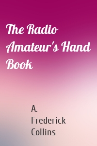 The Radio Amateur's Hand Book