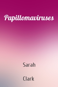 Papillomaviruses