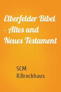 Elberfelder Bibel - Altes und Neues Testament