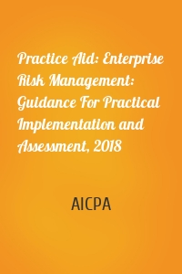 Practice Aid: Enterprise Risk Management: Guidance For Practical Implementation and Assessment, 2018