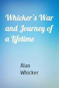 Whicker’s War and Journey of a Lifetime