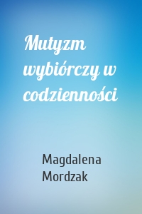 Mutyzm wybiórczy w codzienności