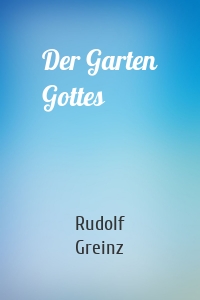 Der Garten Gottes
