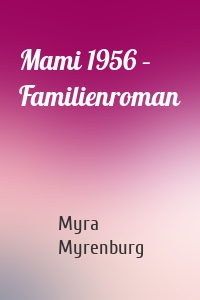 Mami 1956 – Familienroman