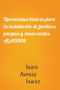 Operaciones básicas para la instalación de jardines, parques y zonas verdes. AGAO0108