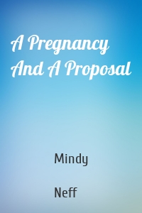 A Pregnancy And A Proposal