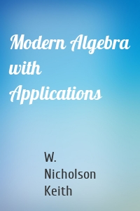 Modern Algebra with Applications